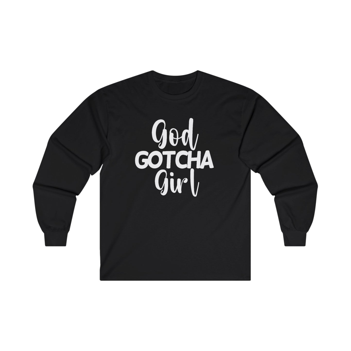 God Gotcha Girl Long Sleeve Tee