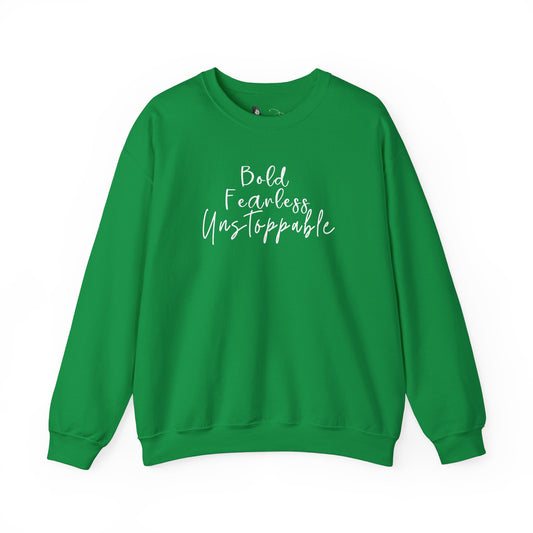 Bold, Fearless, Unstoppable Sweatshirt