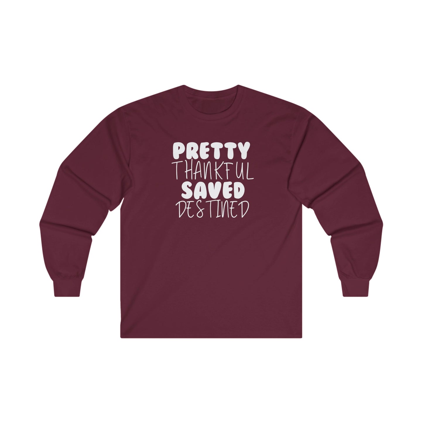 Pretty, Thankful, Saved and Destined Long Sleeve Tee