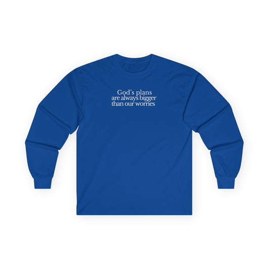 God's Plans are Bigger Long Sleeve Tee