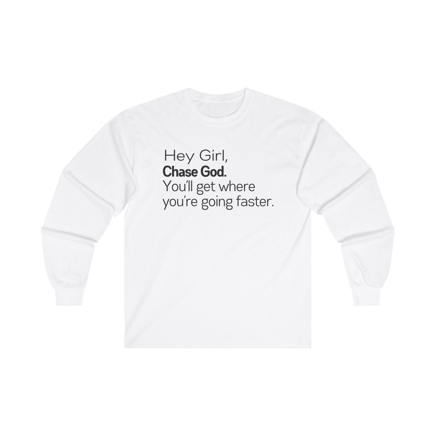 Hey Girl Chase God Long Sleeve Tee