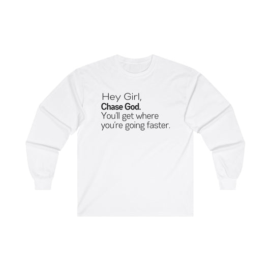 Hey Girl Chase God Long Sleeve Tee