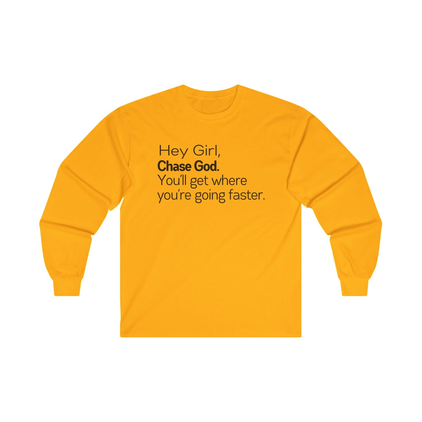 Hey Girl Chase God Long Sleeve Tee