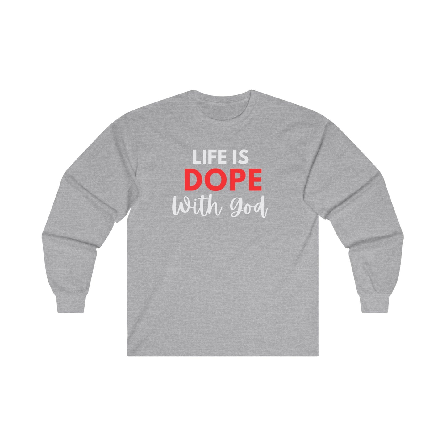 Life is Dope with God Long Sleeve Tee