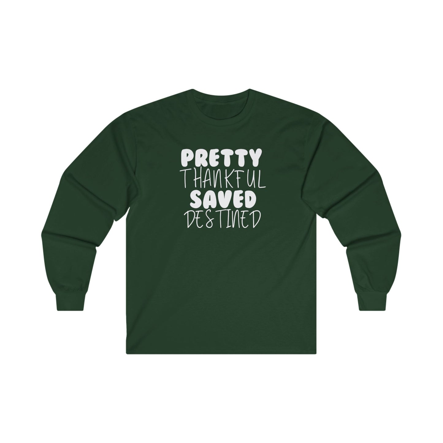 Pretty, Thankful, Saved and Destined Long Sleeve Tee