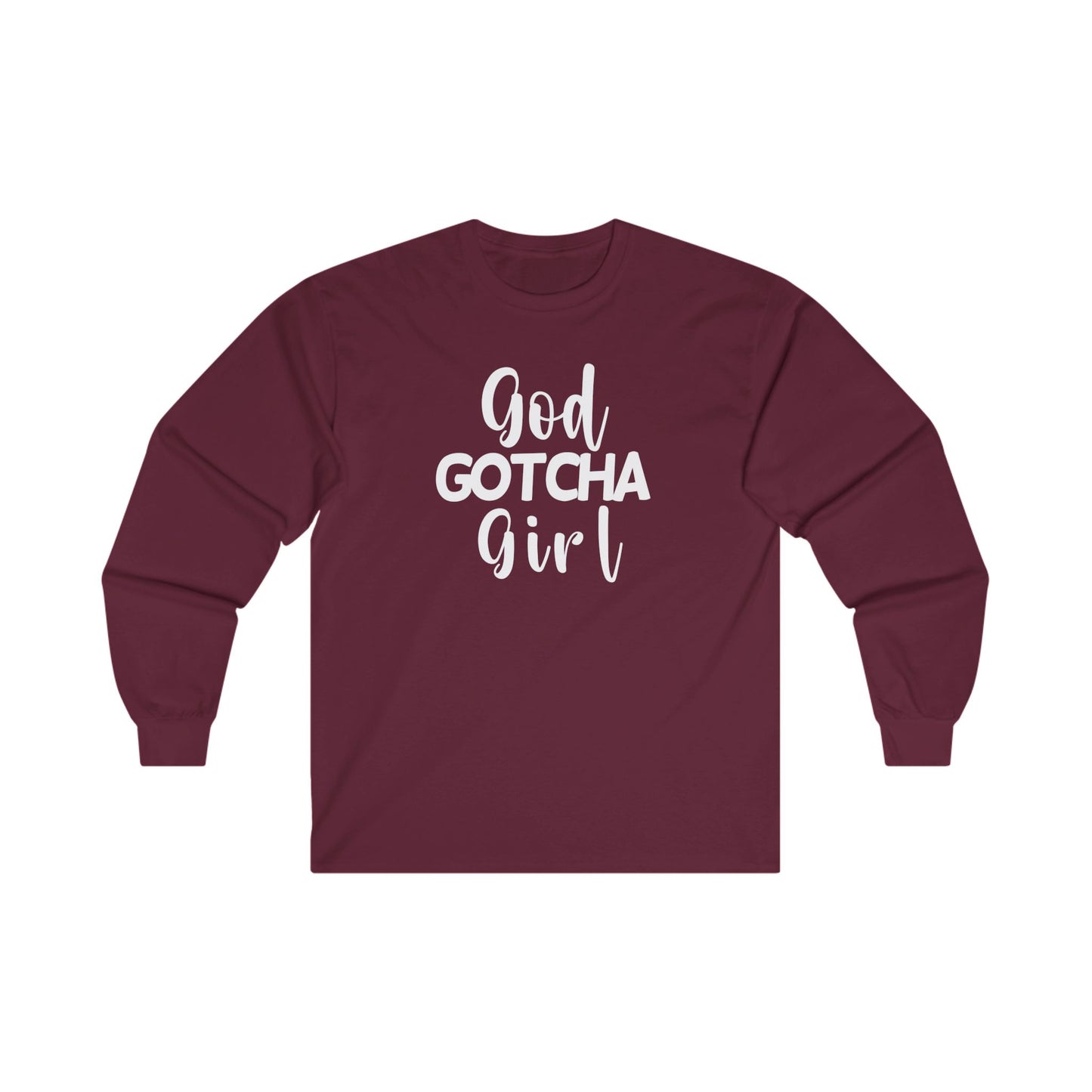 God Gotcha Girl Long Sleeve Tee