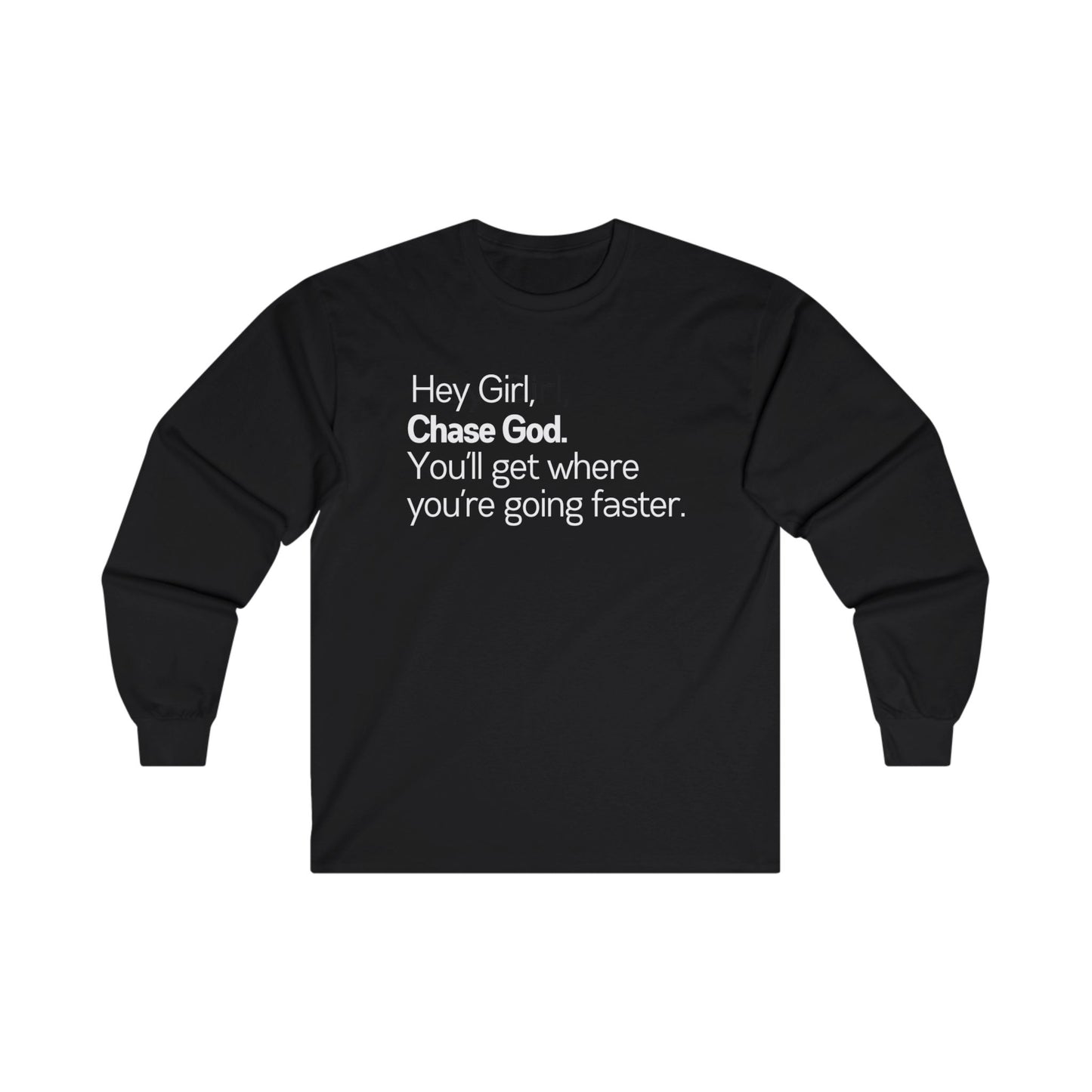 Hey Girl Chase God Long Sleeve Tee