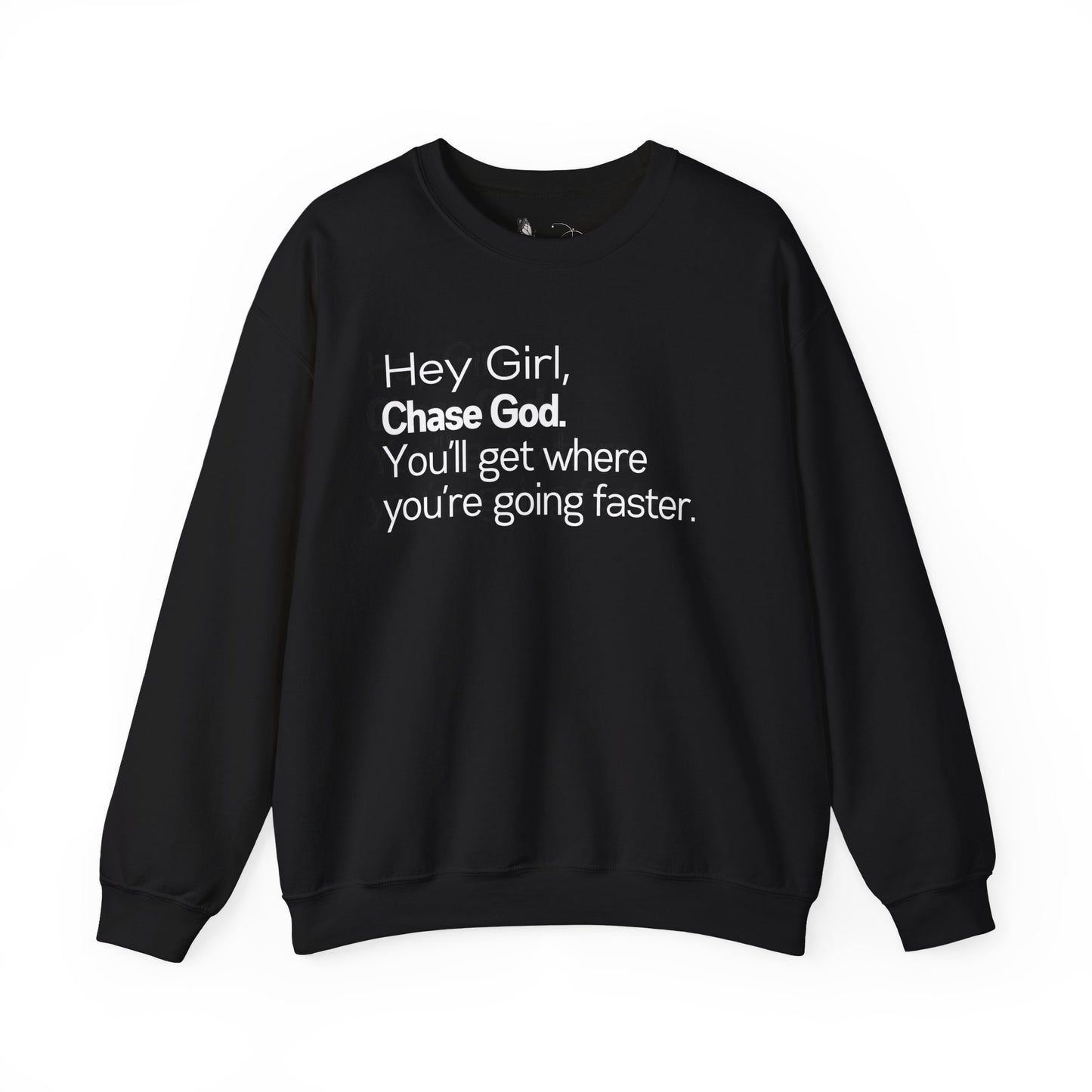 Hey Girl Chase God Sweatshirt