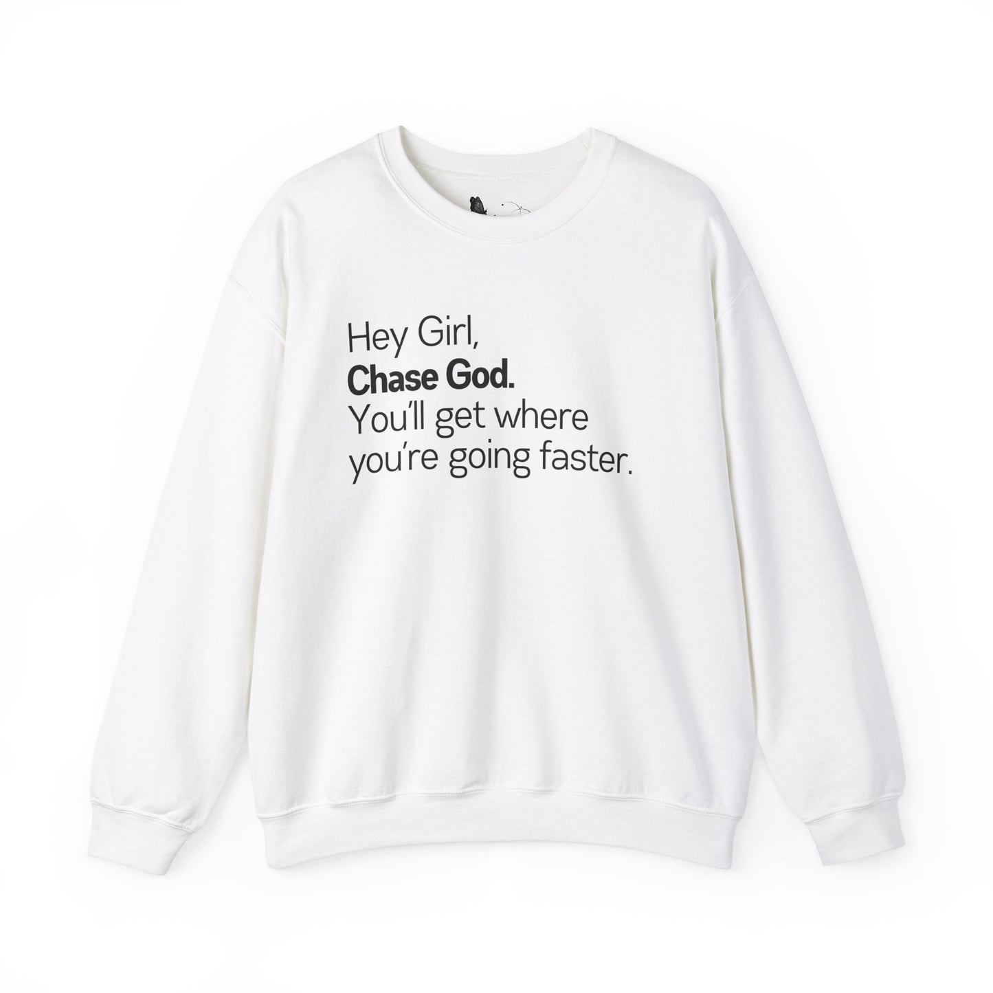 Hey Girl Chase God Sweatshirt