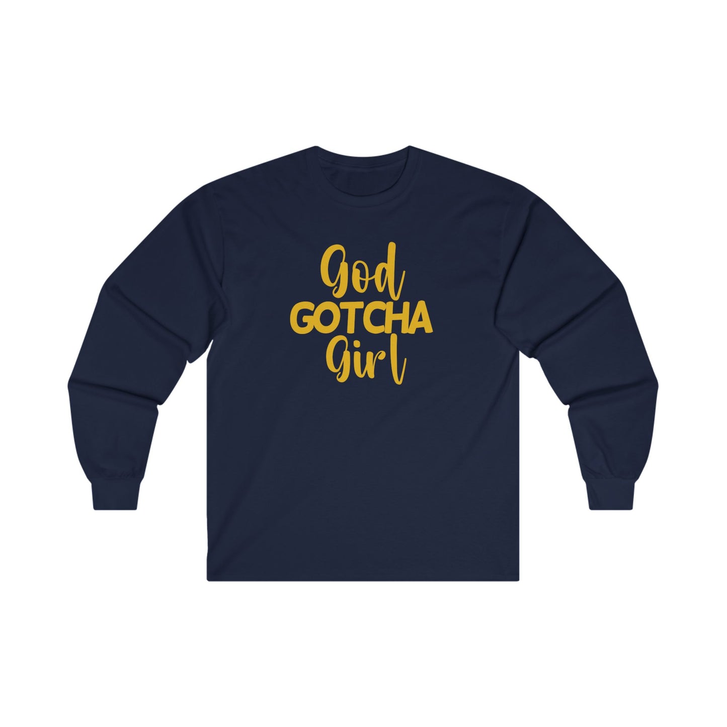 God Gotcha Girl Long Sleeve Tee