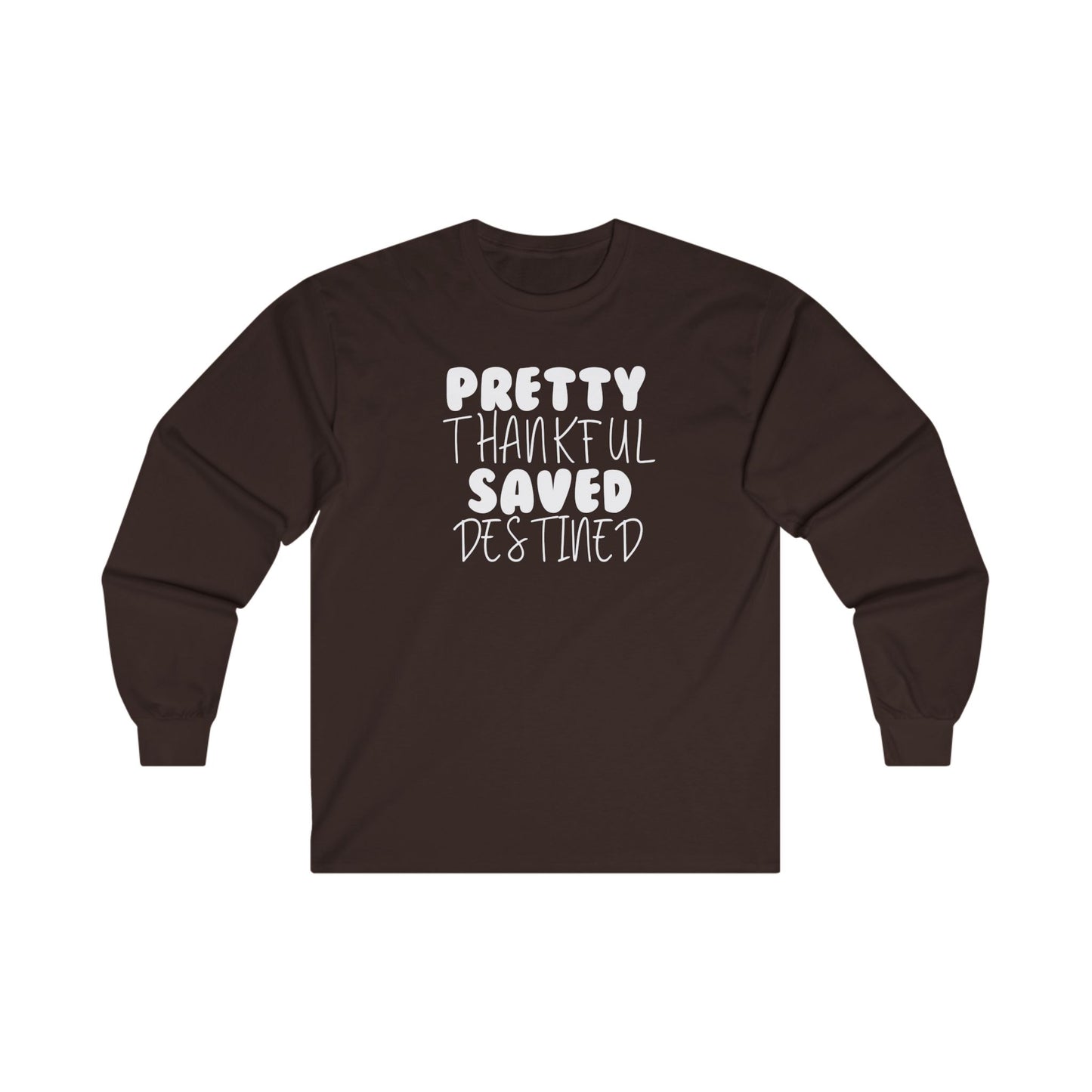 Pretty, Thankful, Saved and Destined Long Sleeve Tee