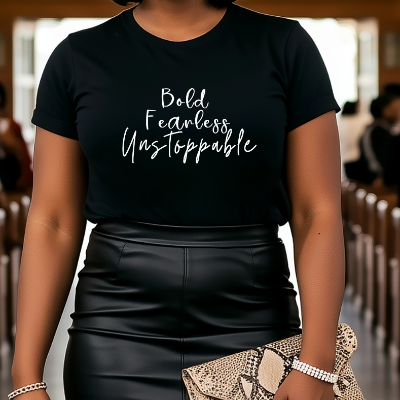Bold, Fearless, Unstoppable T-shirt